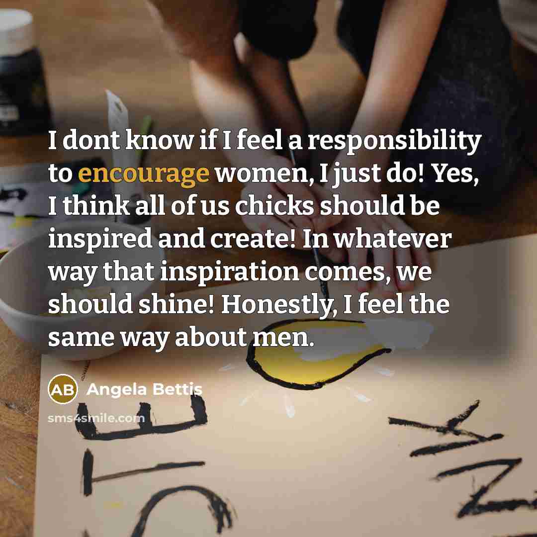 “I dont know if I feel a responsibility to encourage…” quote by Angela Bettis