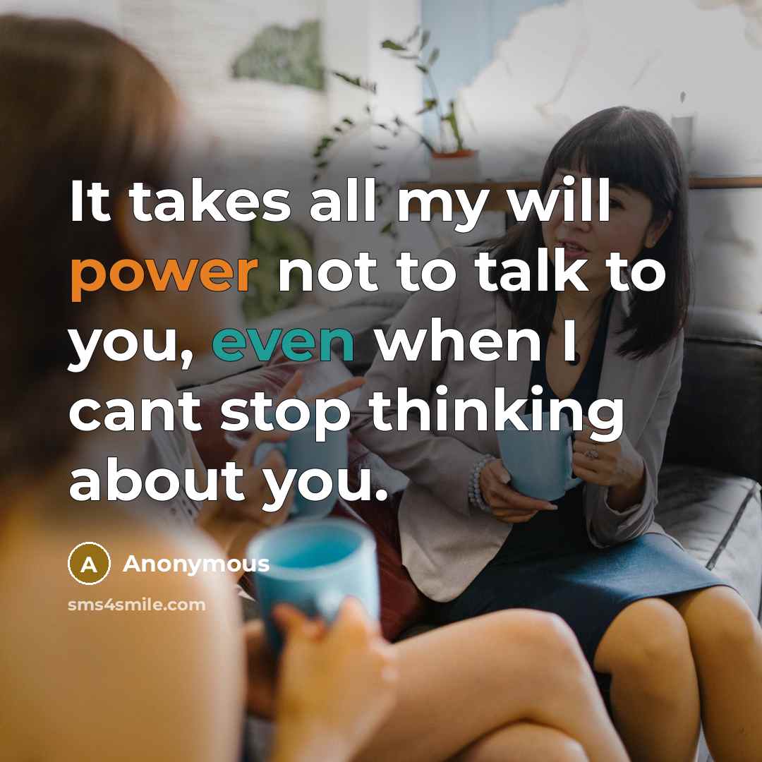 “It takes all my will power not to talk to…” quote by Anonymous