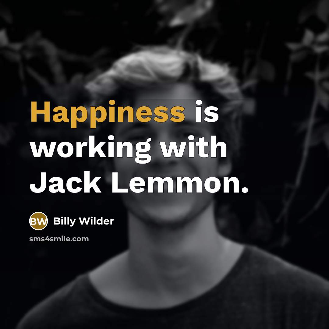 “Happiness is working with Jack Lemmon.” quote by Billy Wilder