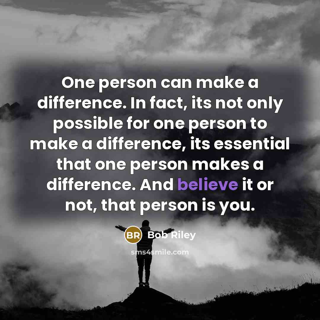 “One person can make a difference. In fact, its not…” quote by Bob Riley