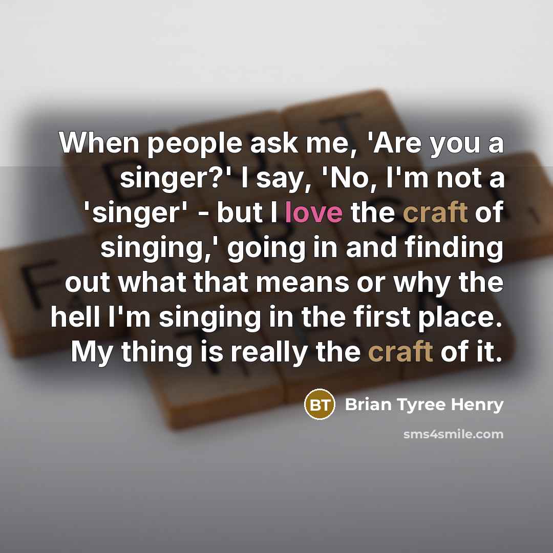 “When people ask me, 'Are you a singer?' I say,…” quote by Brian Tyree Henry