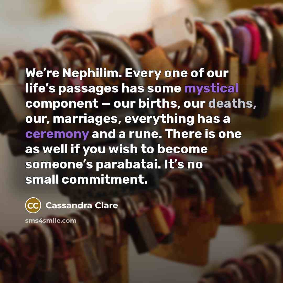 “We’re Nephilim. Every one of our life’s passages has some…” quote by Cassandra Clare