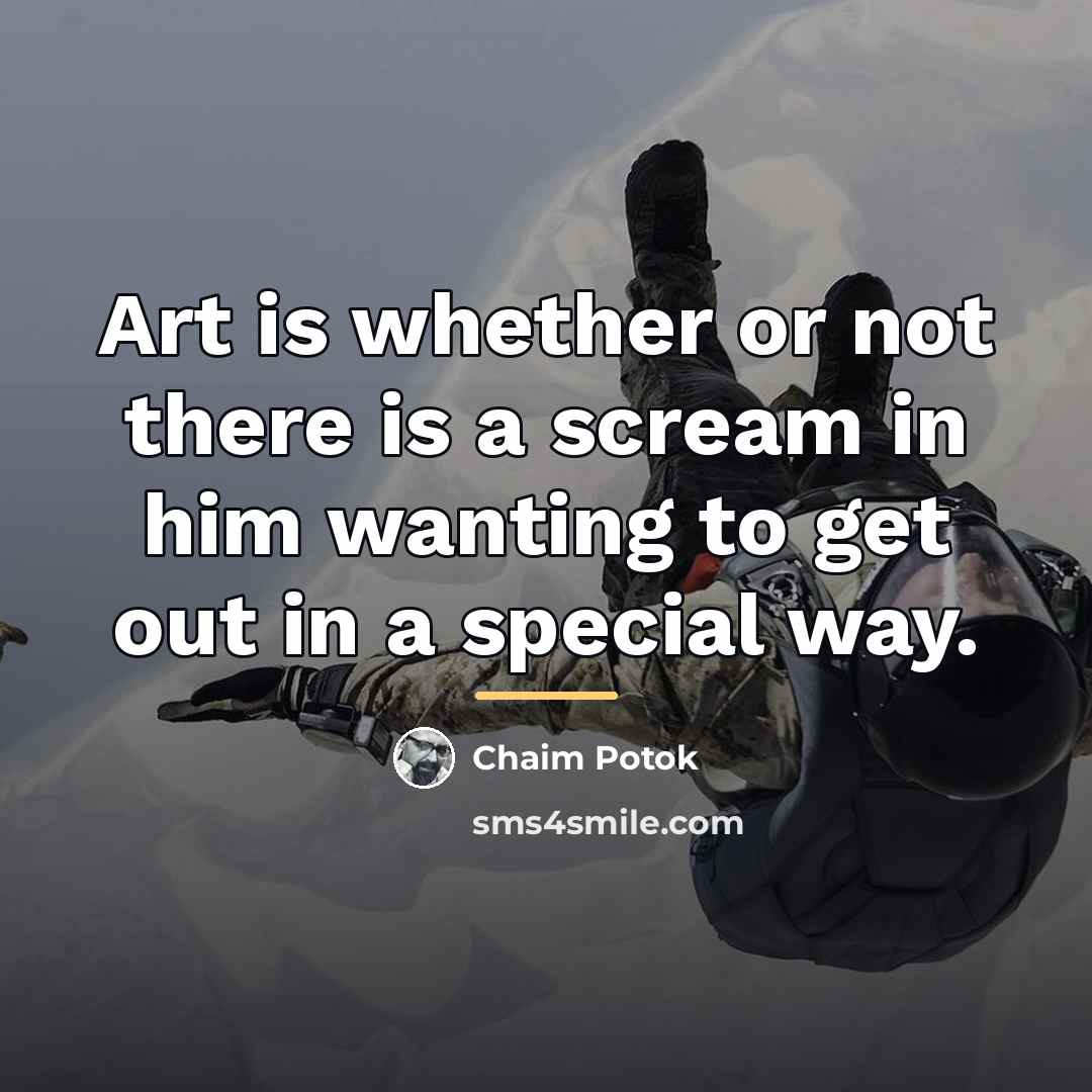 “Art is whether or not there is a scream in…” quote by Chaim Potok