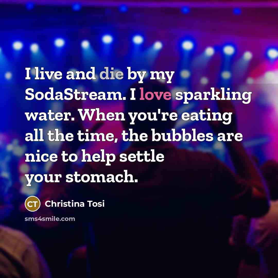 “I live and die by my SodaStream. I love sparkling…” quote by Christina Tosi