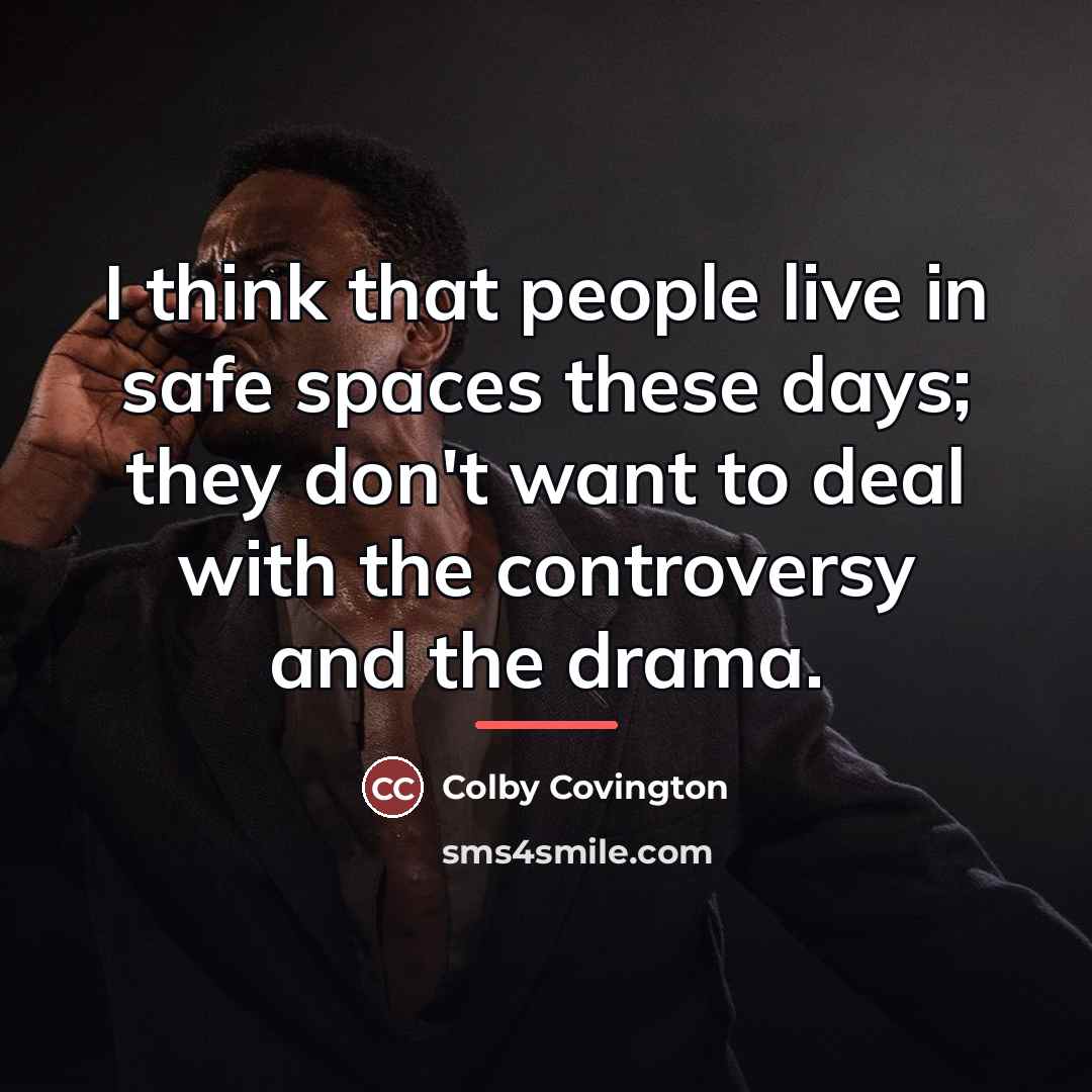 “I think that people live in safe spaces these days;…” quote by Colby Covington