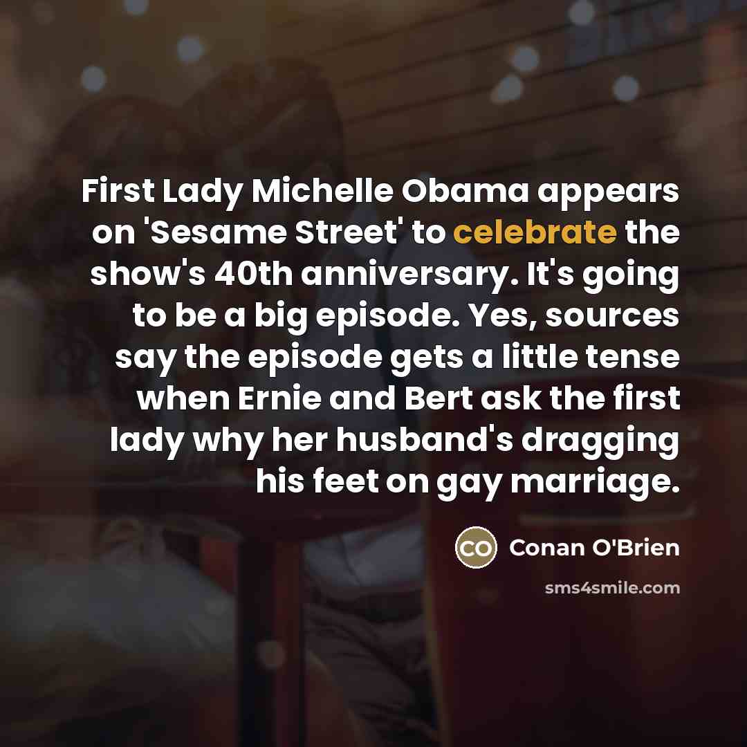 “First Lady Michelle Obama appears on 'Sesame Street' to celebrate…” quote by Conan O'Brien