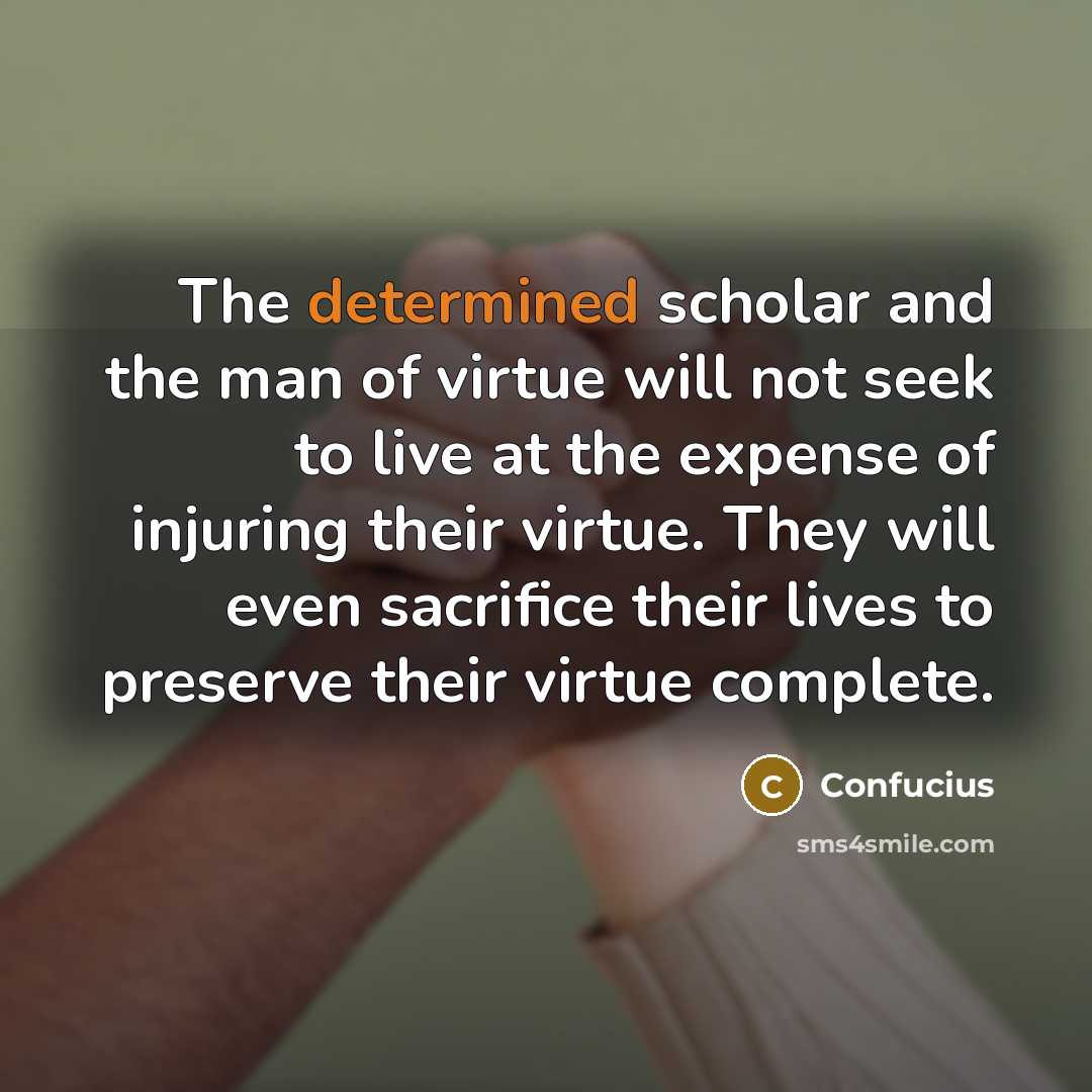 “The determined scholar and the man of virtue will not…” quote by Confucius