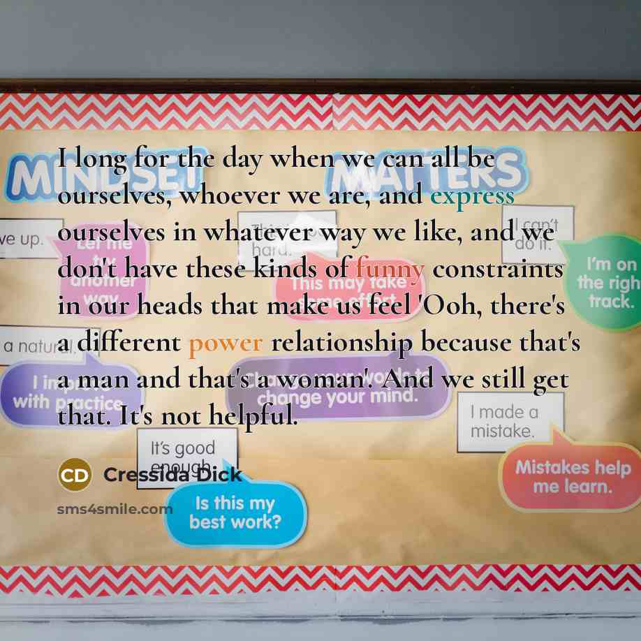 “I long for the day when we can all be…” quote by Cressida Dick
