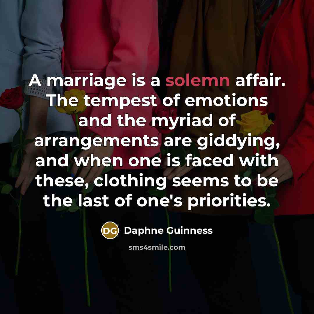 “A marriage is a solemn affair. The tempest of emotions…” quote by Daphne Guinness