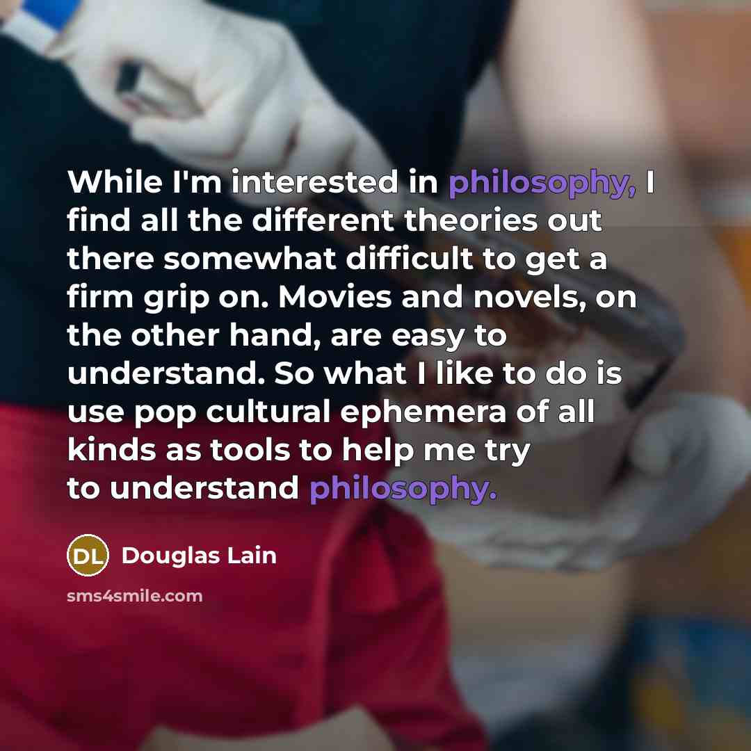 “While I'm interested in philosophy, I find all the different…” quote by Douglas Lain