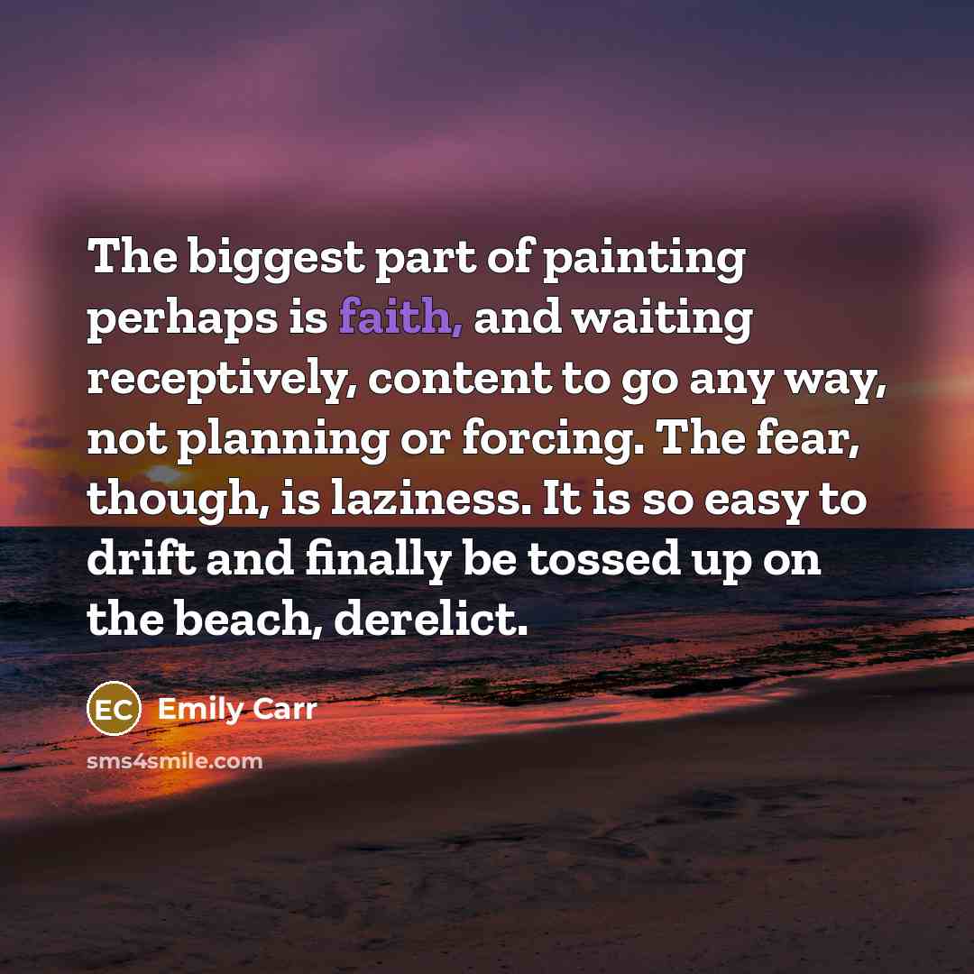 “The biggest part of painting perhaps is faith, and waiting…” quote by Emily Carr