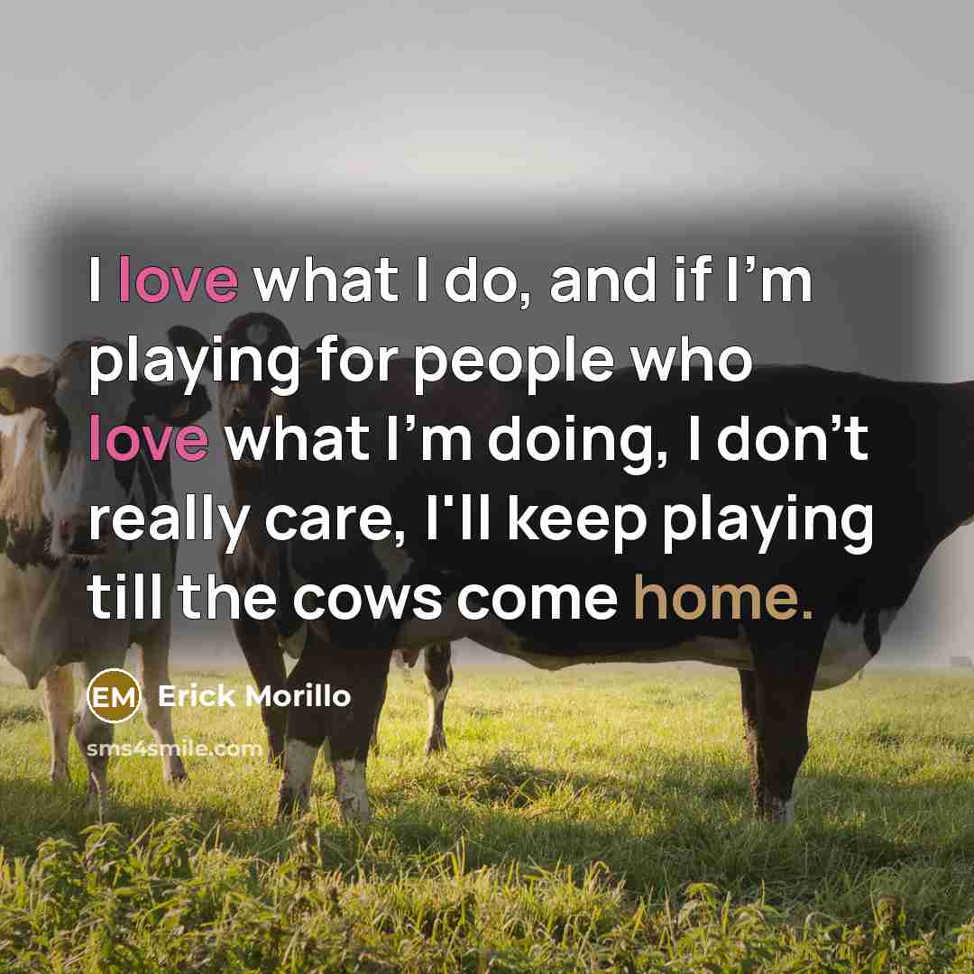 “I love what I do, and if I'm playing for…” quote by Erick Morillo