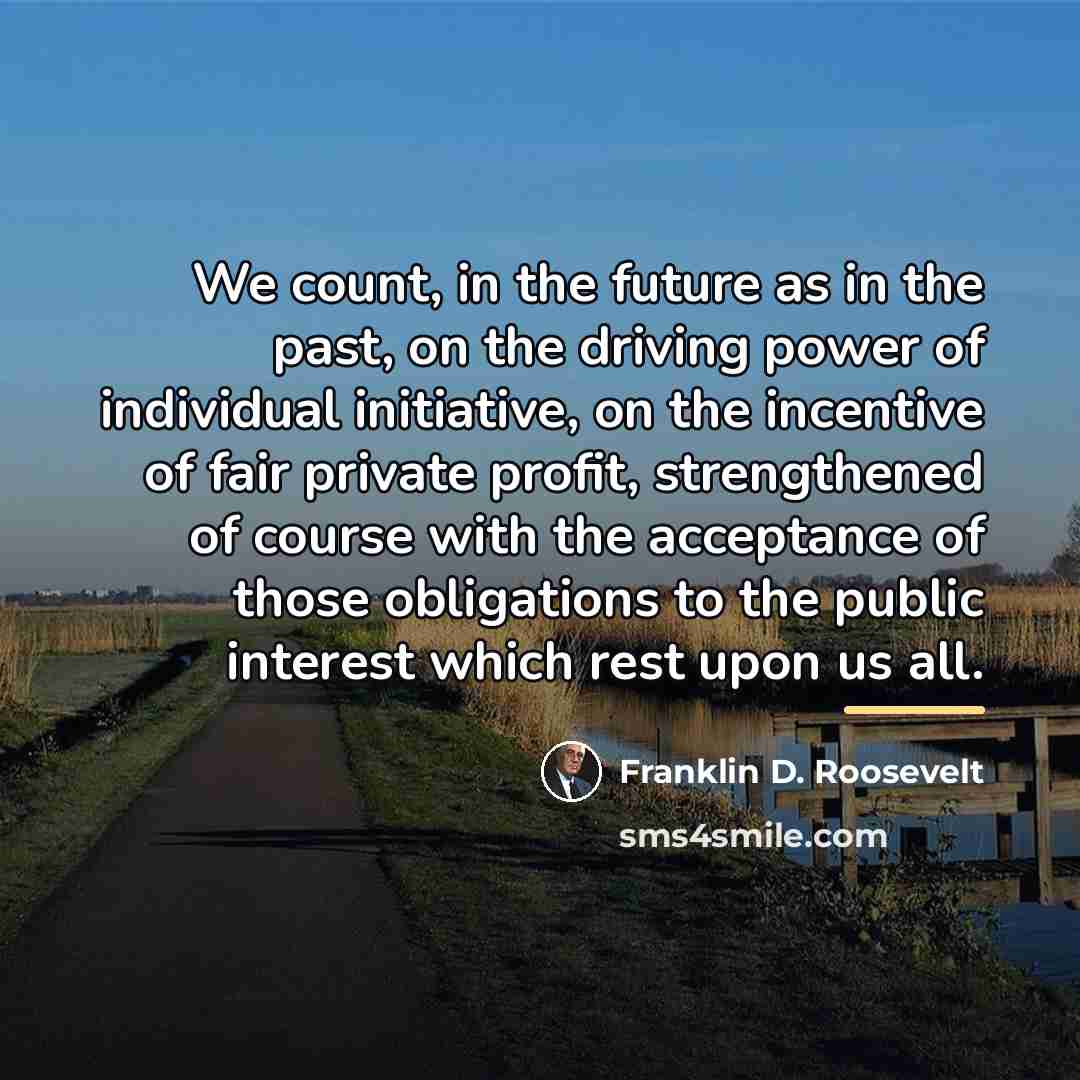 “We count, in the future as in the past, on…” quote by Franklin D. Roosevelt