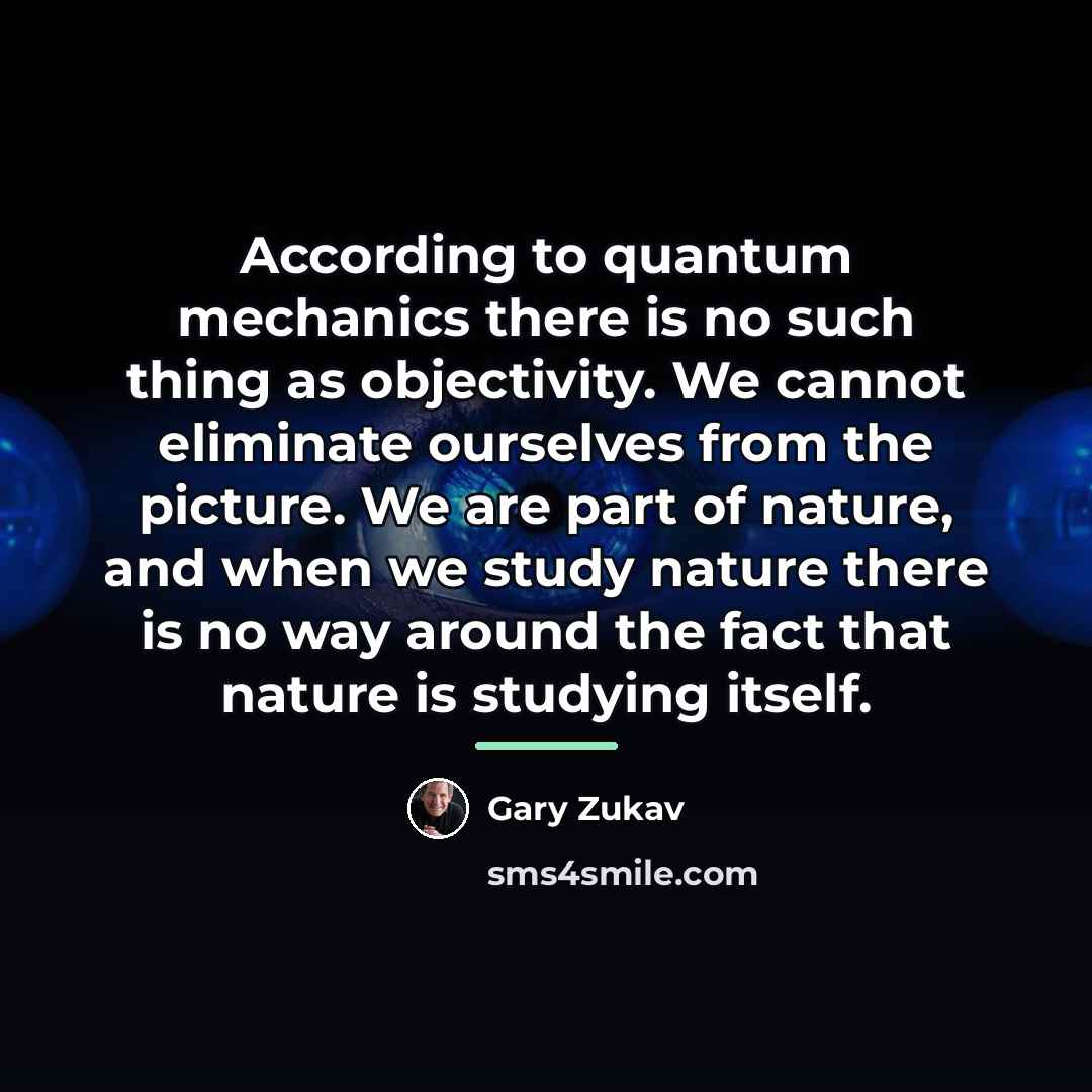 “According to quantum mechanics there is no such thing as…” quote by Gary Zukav