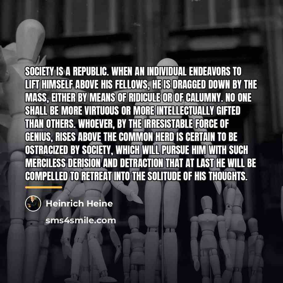 “Society is a republic. When an individual endeavors to lift…” quote by Heinrich Heine