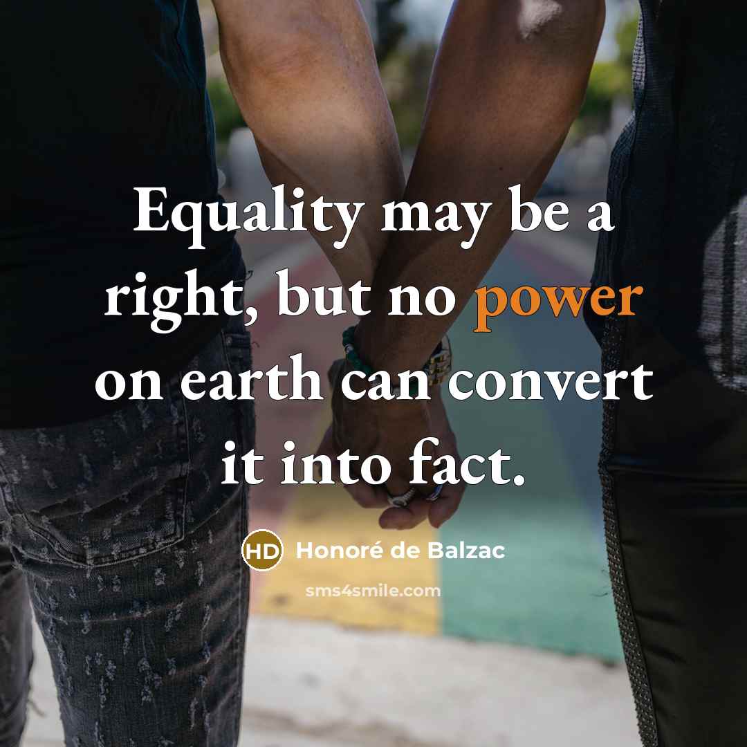 “Equality may be a right, but no power on earth…” quote by Honore de Balzac