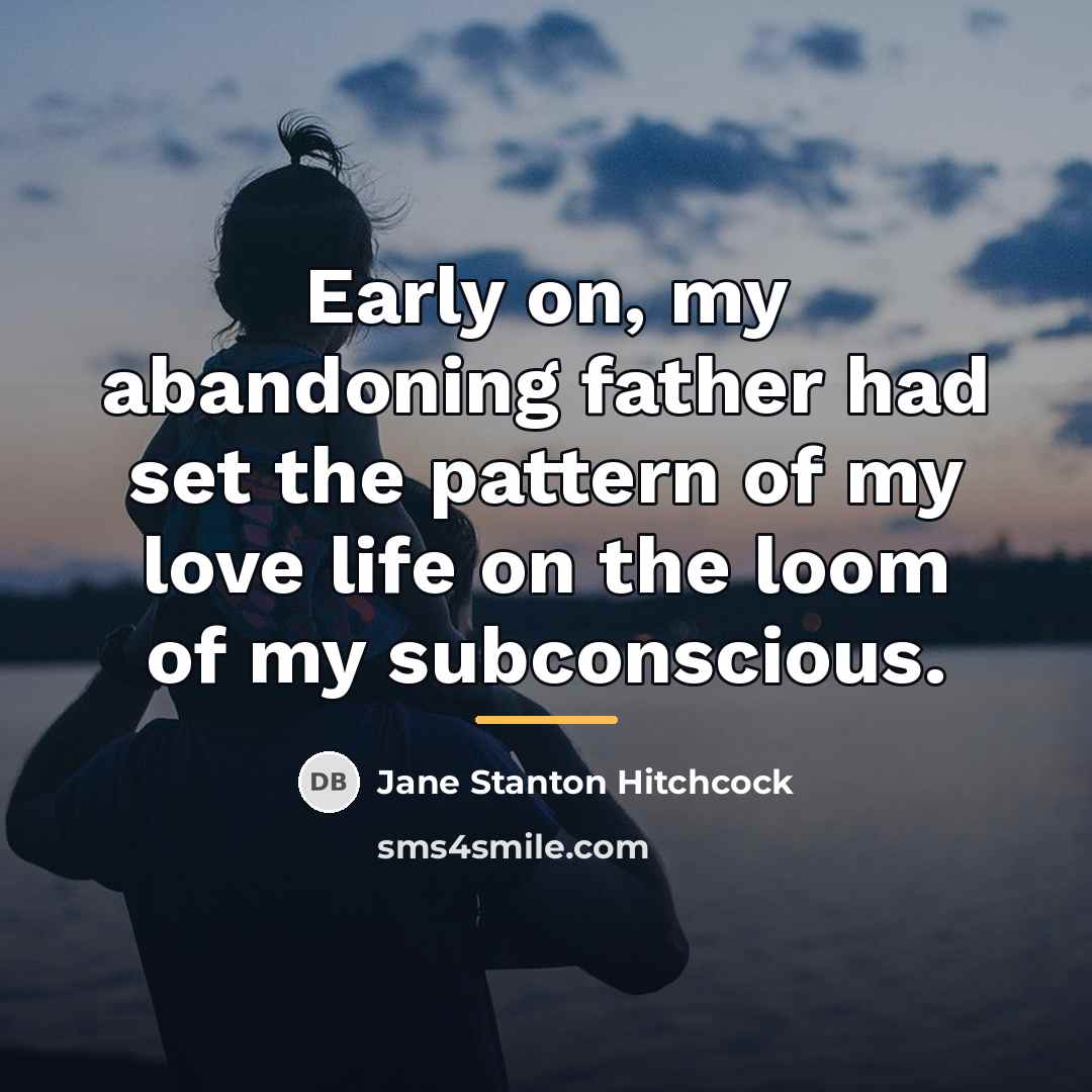“Early on, my abandoning father had set the pattern of…” quote by Jane Stanton Hitchcock