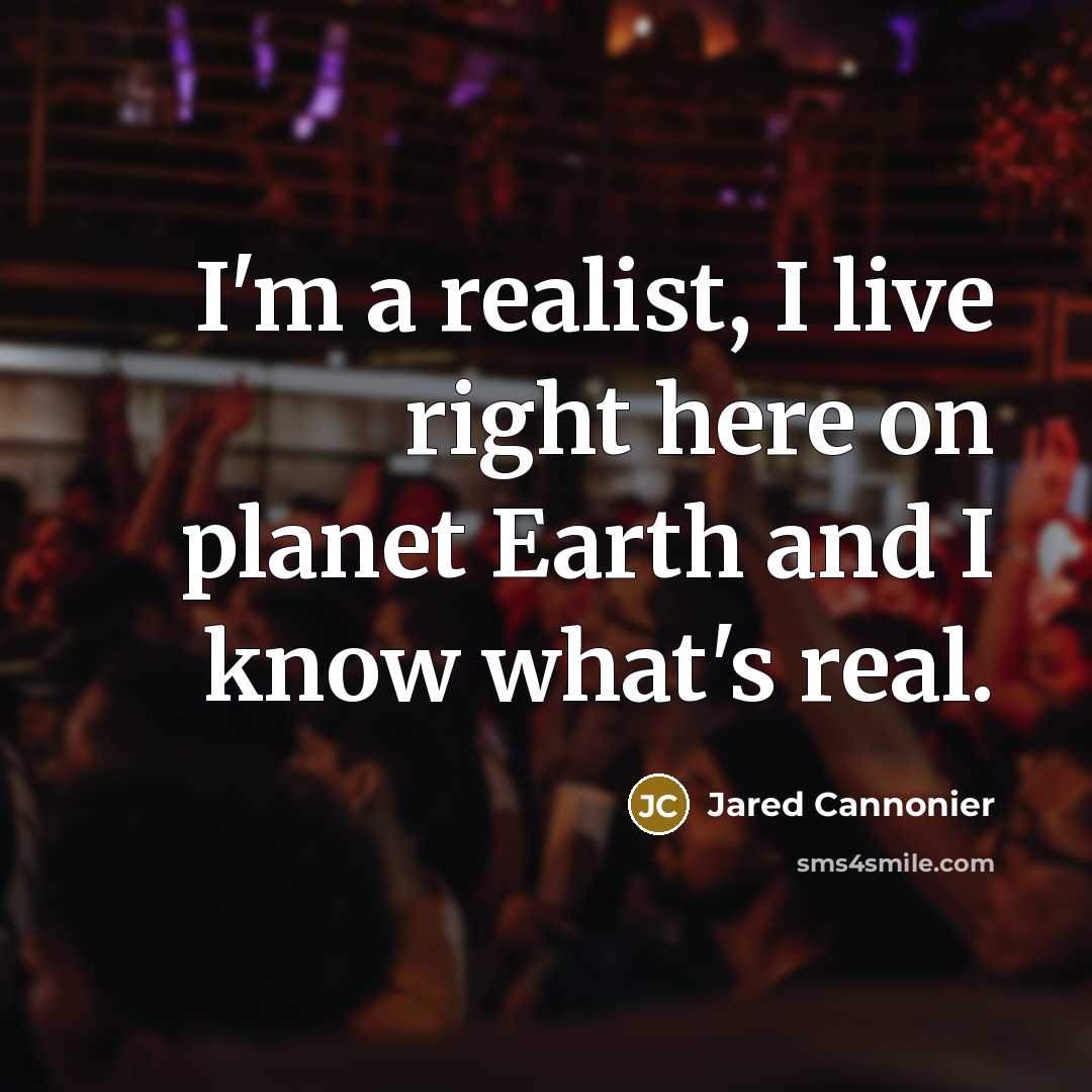 “I'm a realist, I live right here on planet Earth…” quote by Jared Cannonier