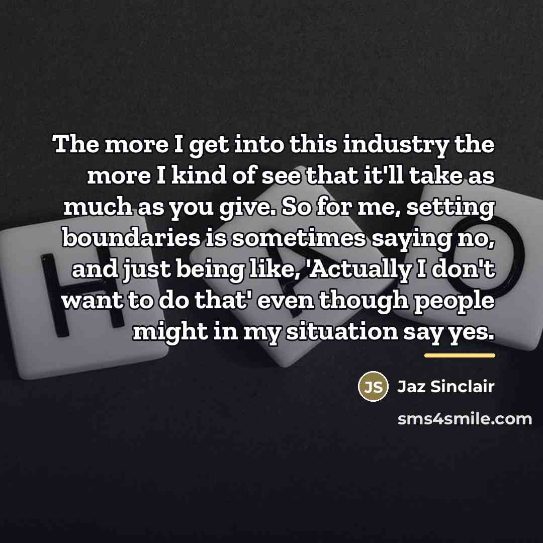 “The more I get into this industry the more I…” quote by Jaz Sinclair