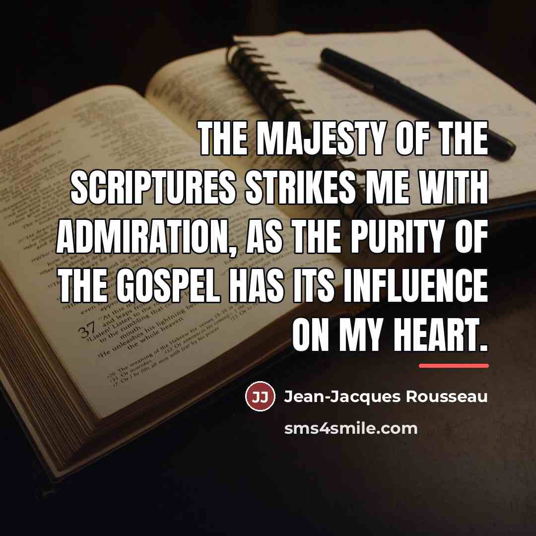 “The majesty of the Scriptures strikes me with admiration, as…” quote by Jean-Jacques Rousseau