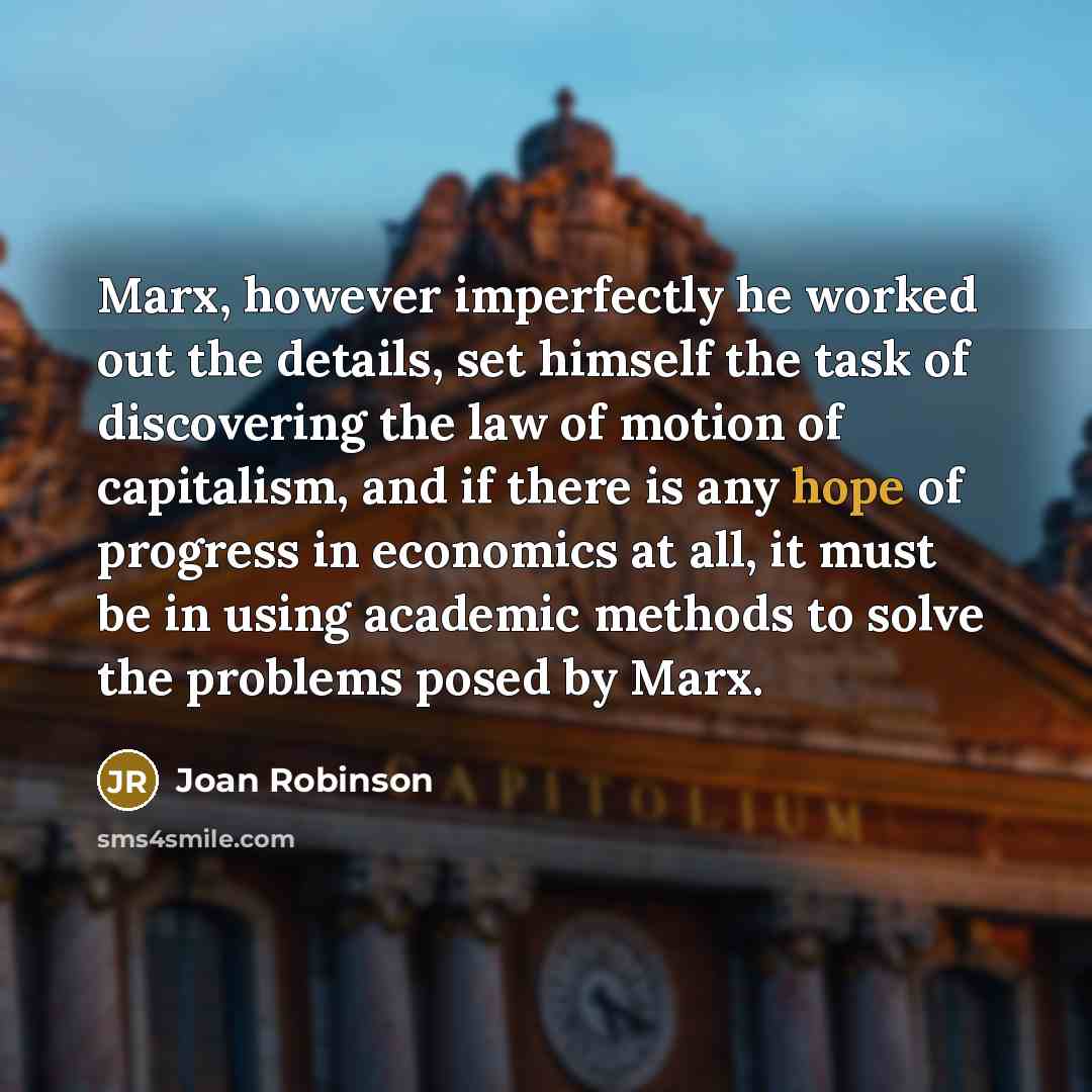 “Marx, however imperfectly he worked out the details, set himself…” quote by Joan Robinson