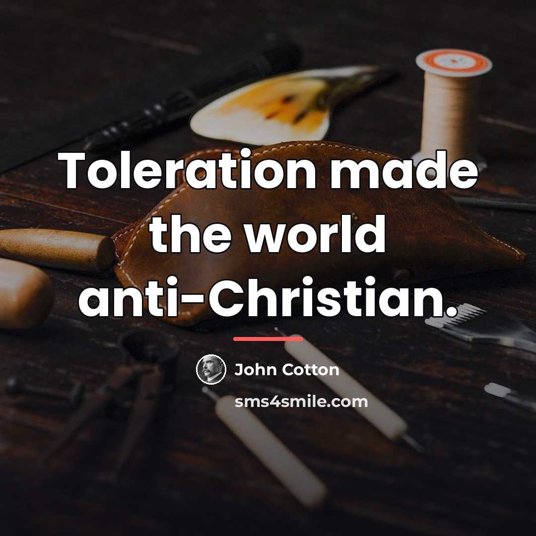 “Toleration made the world anti-Christian.…” quote by John Cotton
