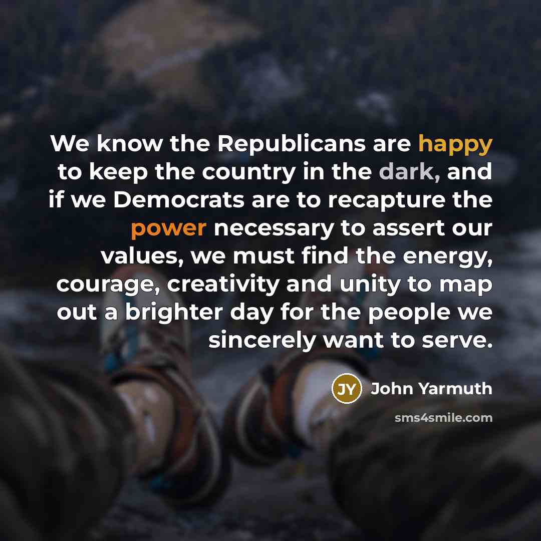 “We know the Republicans are happy to keep the country…” quote by John Yarmuth