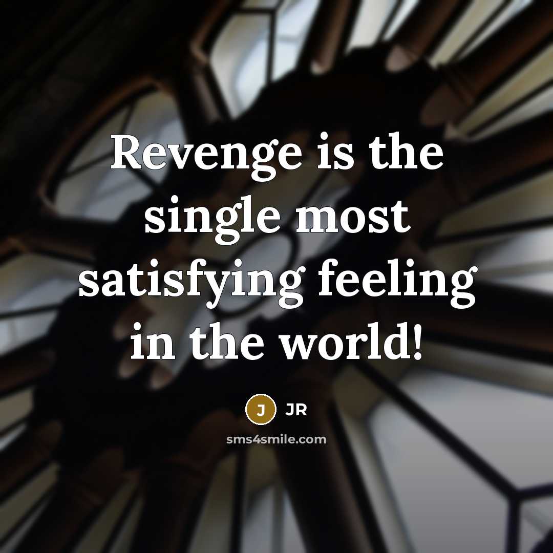 “Revenge is the single most satisfying feeling in the world!…” quote by JR