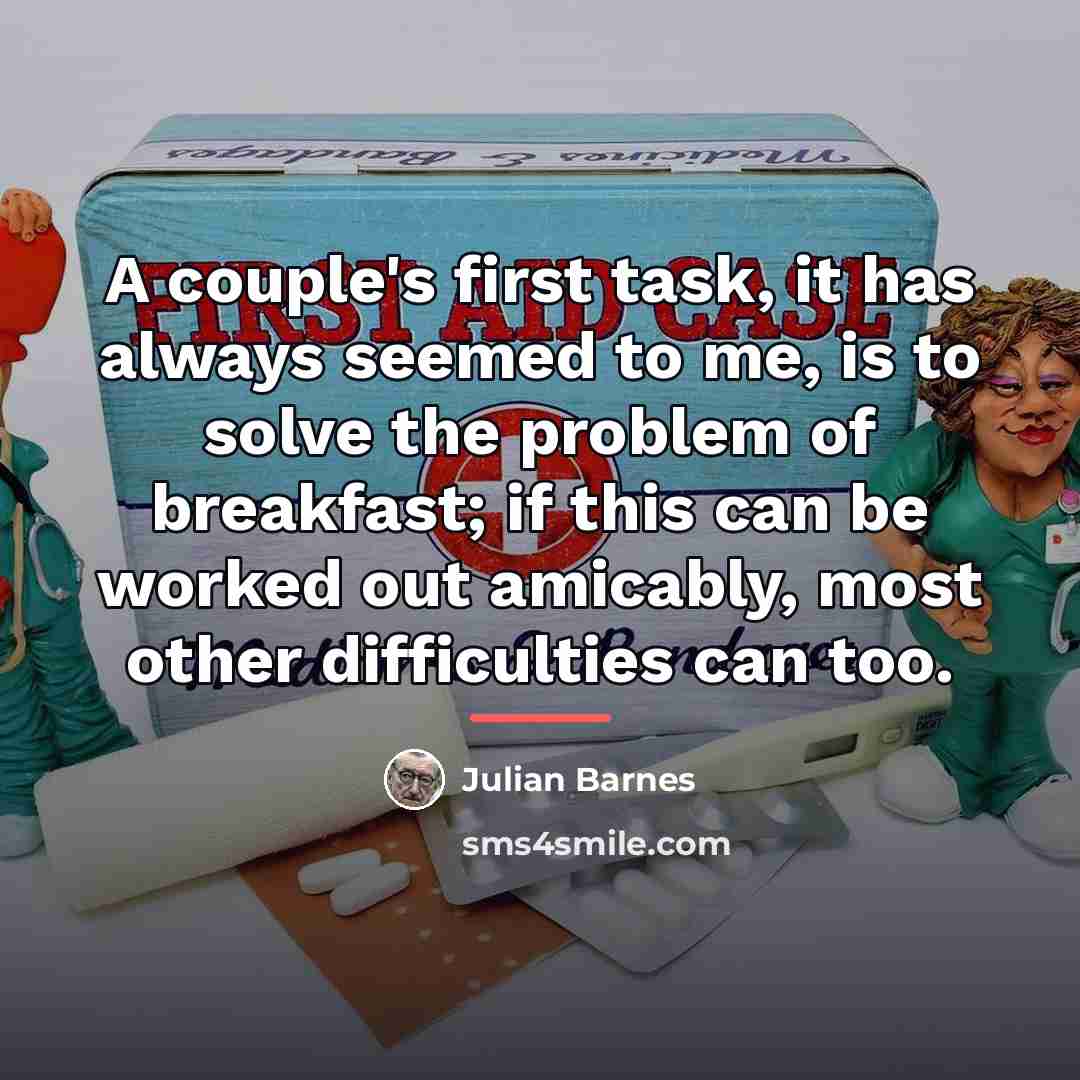 “A couple's first task, it has always seemed to me,…” quote by Julian Barnes