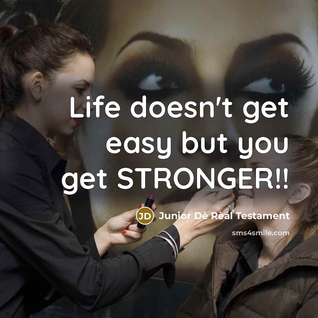 “Life doesn't get easy but you get STRONGER!!…” quote by Junior Dè Rèál Testament