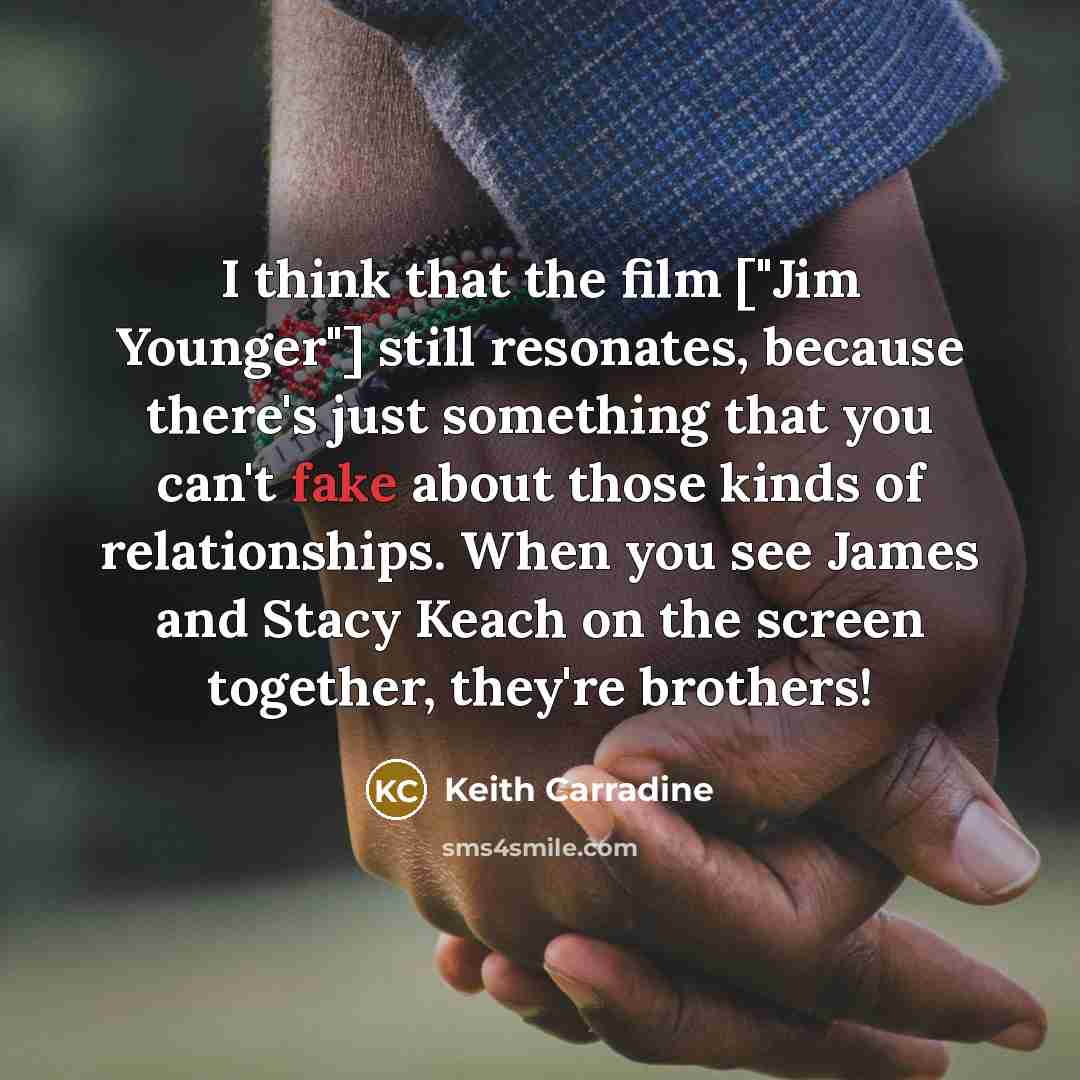 “I think that the film ["Jim Younger"] still resonates, because…” quote by Keith Carradine