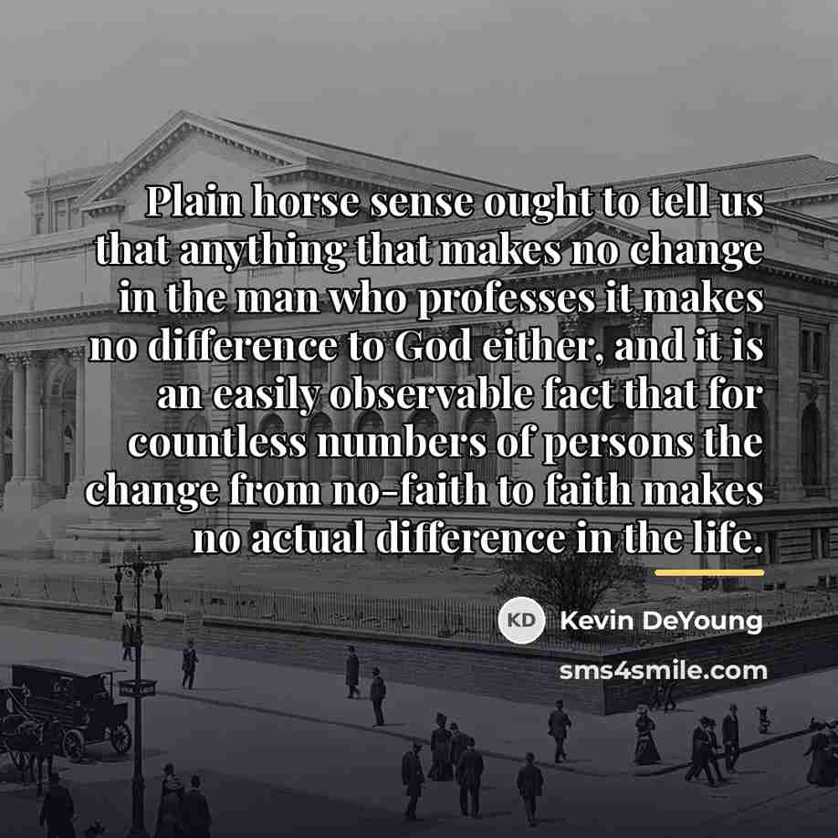 “Plain horse sense ought to tell us that anything that…” quote by Kevin DeYoung