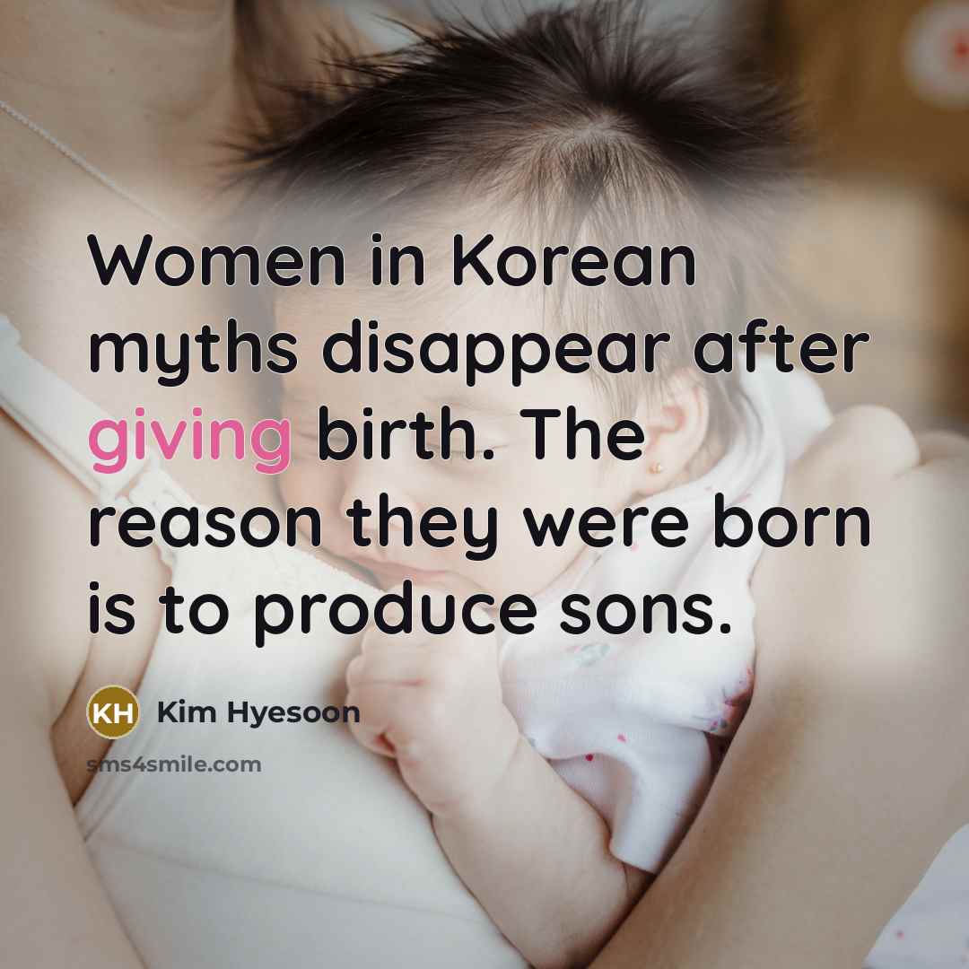 “Women in Korean myths disappear after giving birth. The reason…” quote by Kim Hyesoon