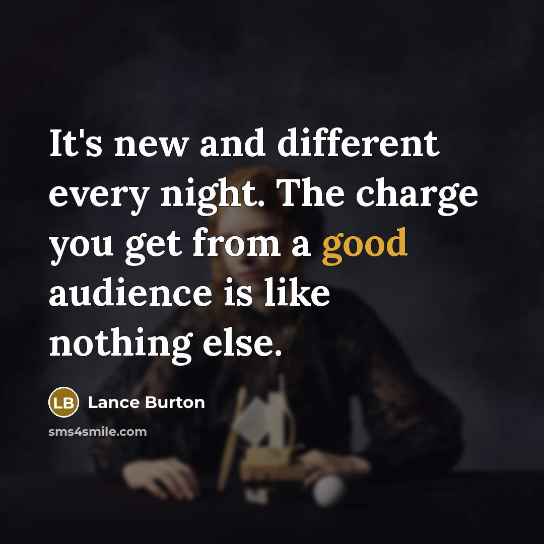 “It's new and different every night. The charge you get…” quote by Lance Burton