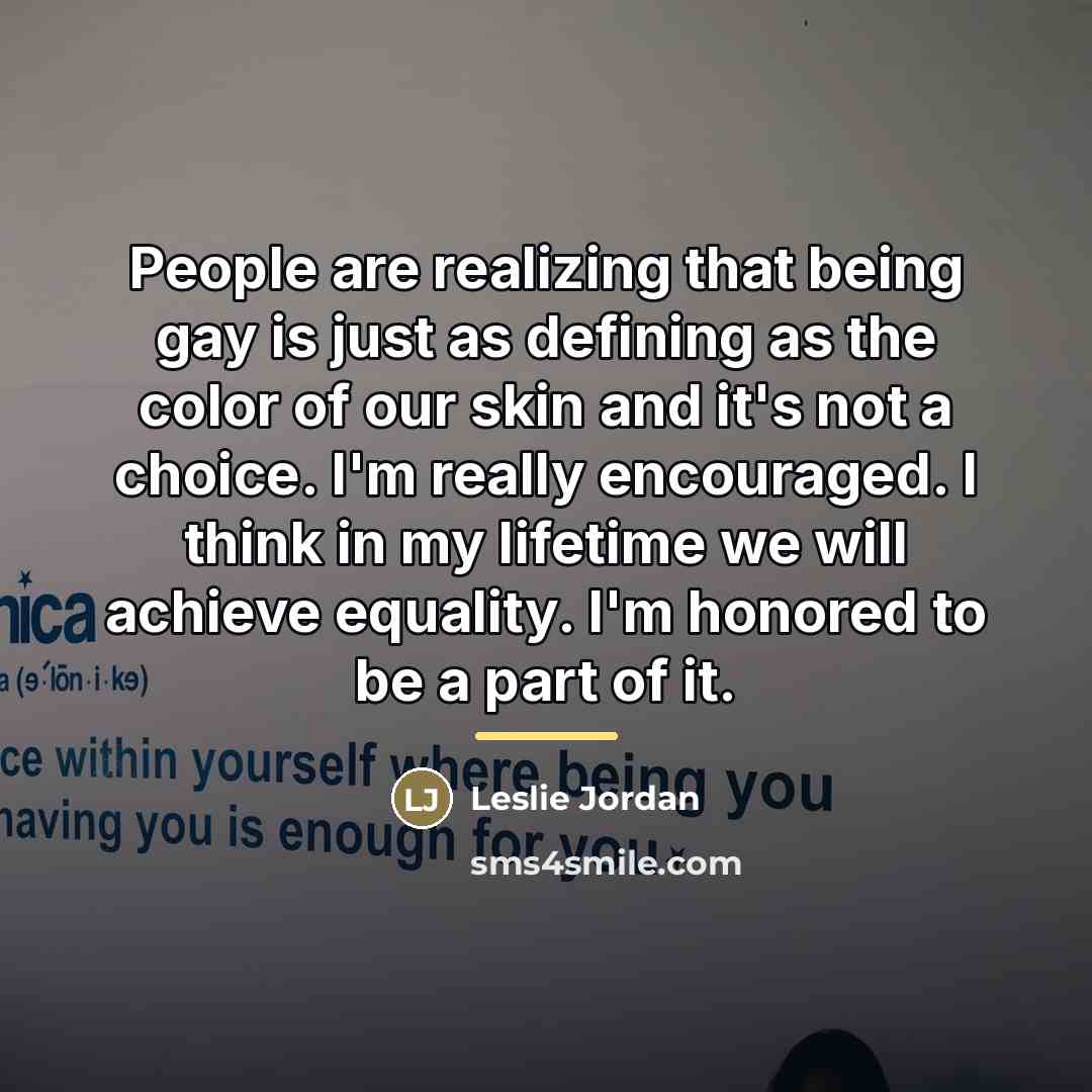 “People are realizing that being gay is just as defining…” quote by Leslie Jordan