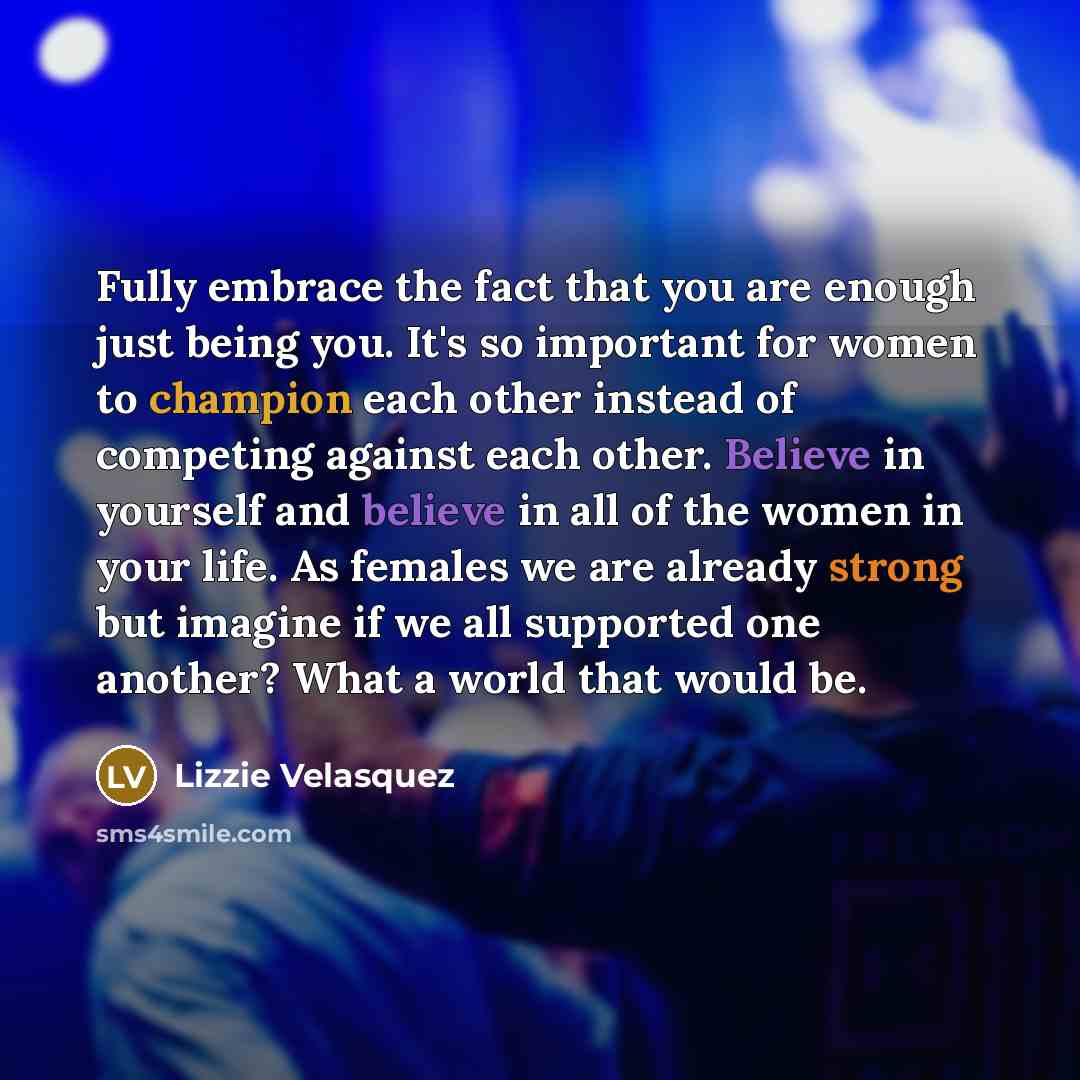 “Fully embrace the fact that you are enough just being…” quote by Lizzie Velasquez