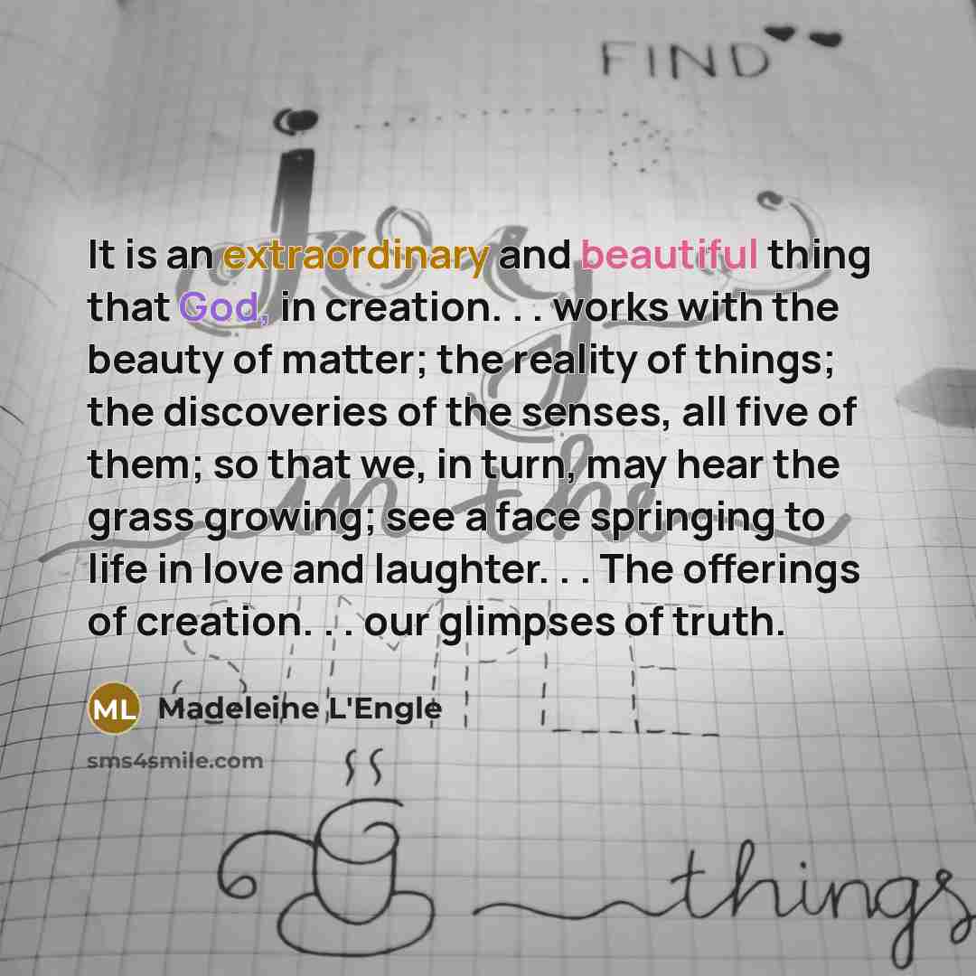 “It is an extraordinary and beautiful thing that God, in…” quote by Madeleine L'Engle