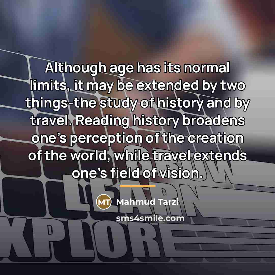 “Although age has its normal limits, it may be extended…” quote by Mahmud Tarzi