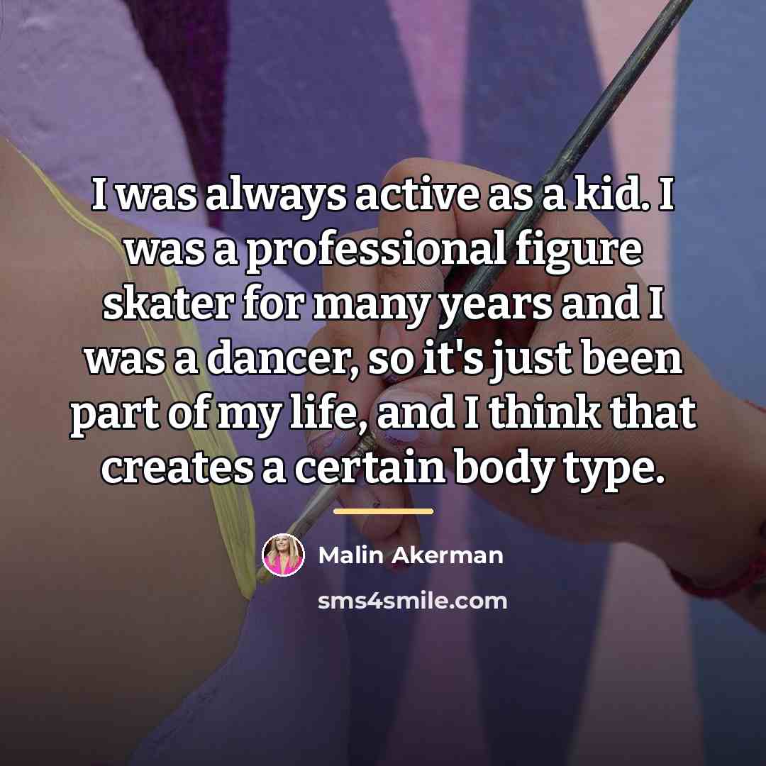 “I was always active as a kid. I was a…” quote by Malin Akerman