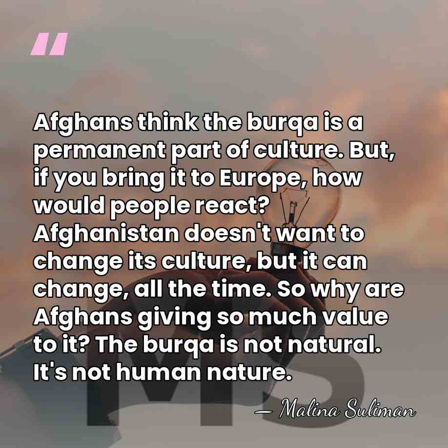 Afghans think the burqa is a permanent part of culture. But, if&hellip; - Malina Suliman