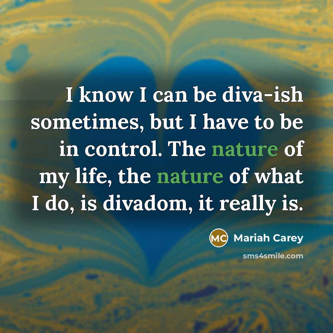 “I know I can be diva-ish sometimes, but I have…” quote by Mariah Carey