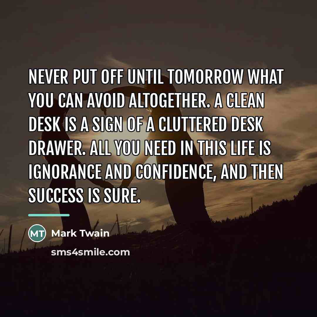 “Never put off until tomorrow what you can avoid altogether.…” quote by Mark Twain