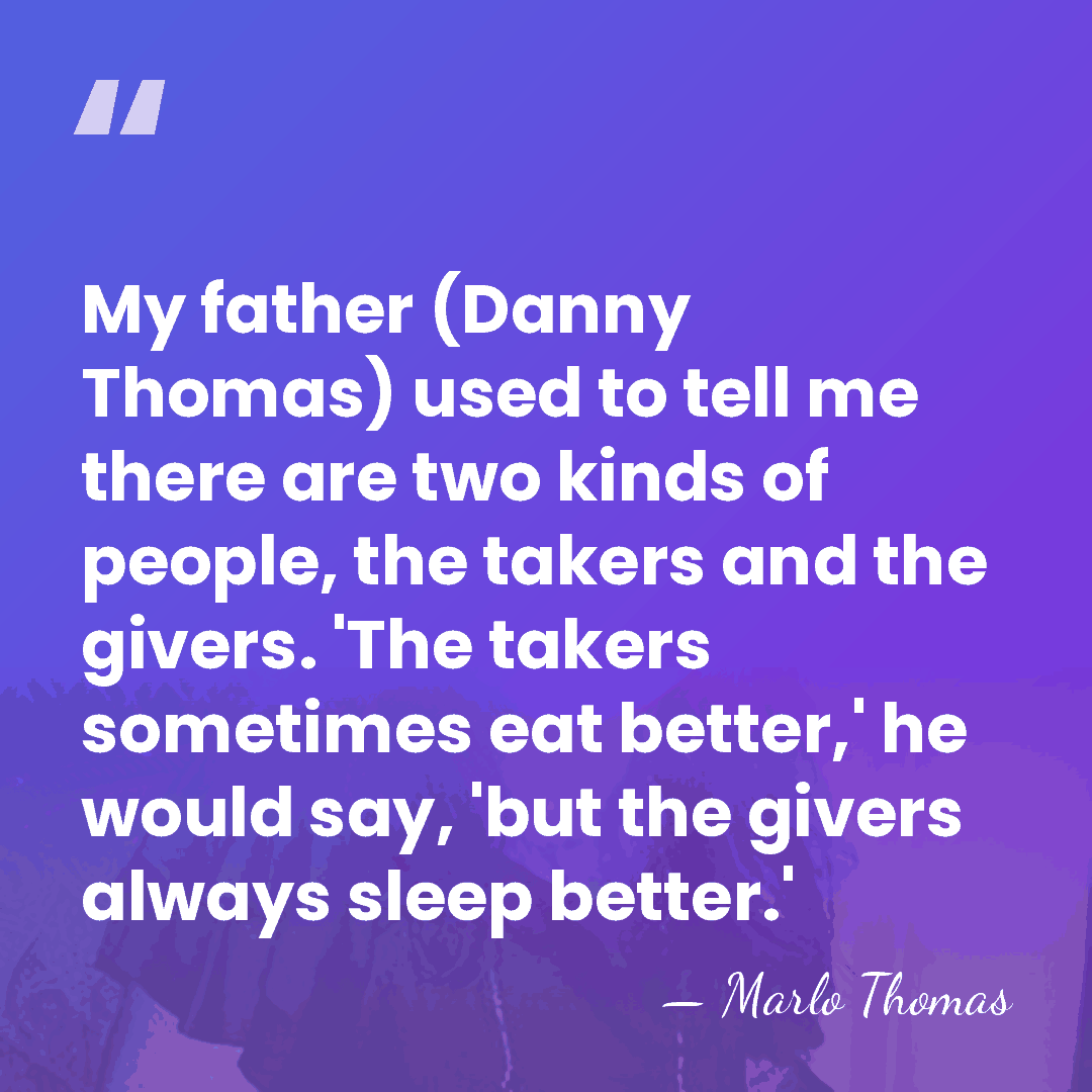 My father (Danny Thomas) used to tell me there are two kinds&hellip; - Marlo Thomas