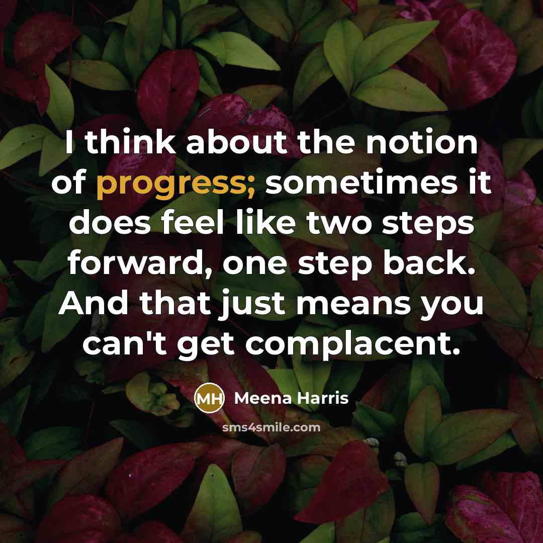 “I think about the notion of progress; sometimes it does…” quote by Meena Harris