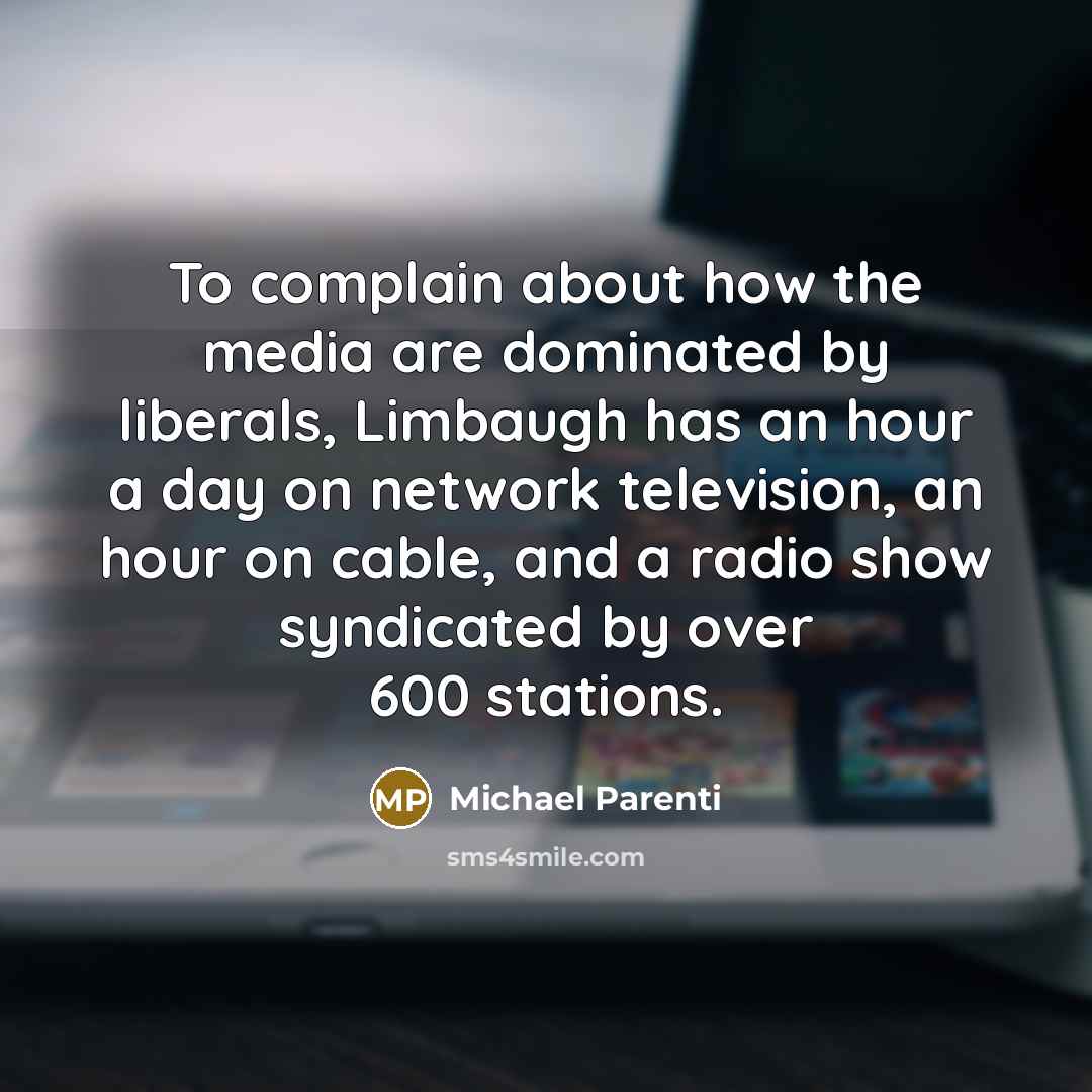 “To complain about how the media are dominated by liberals,…” quote by Michael Parenti