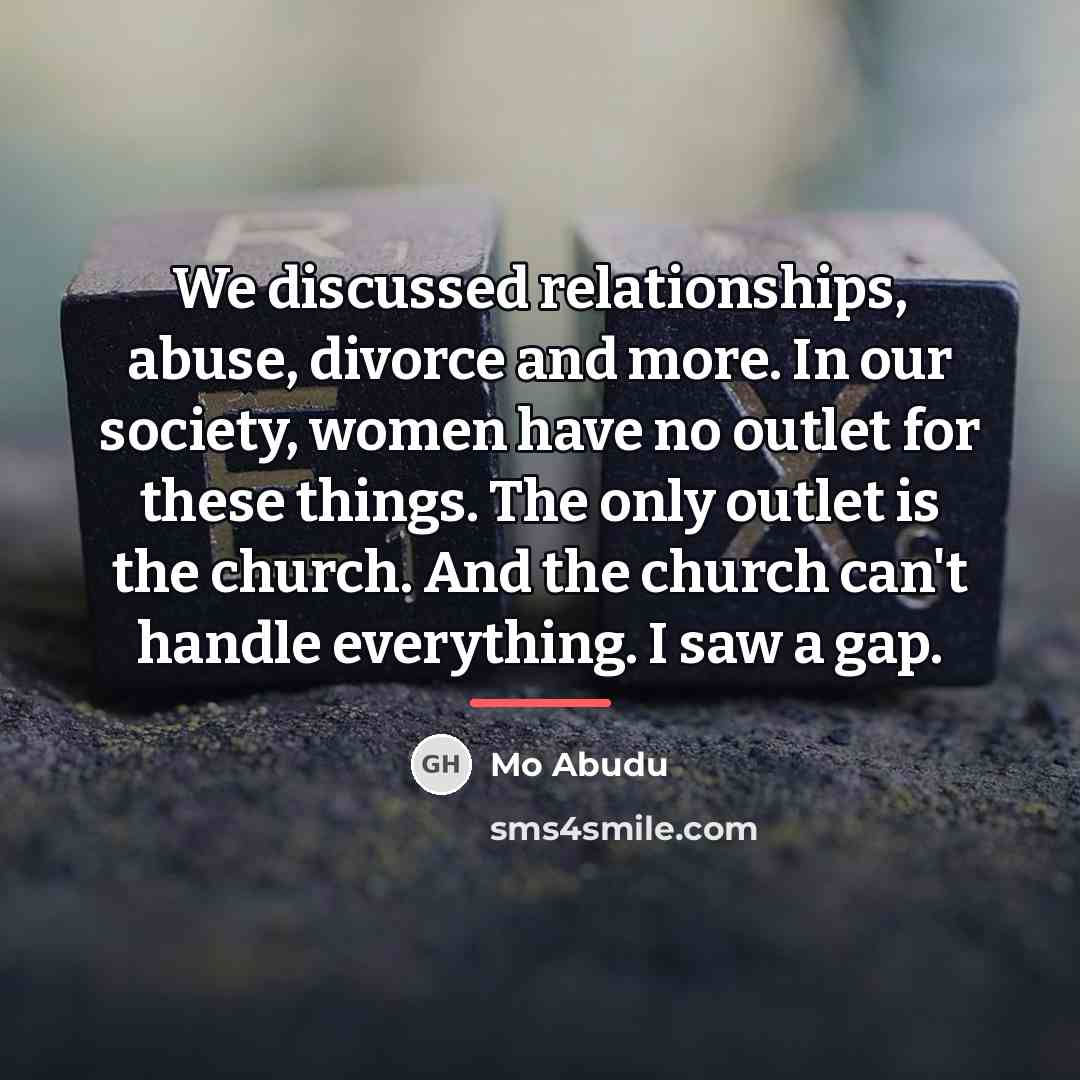 “We discussed relationships, abuse, divorce and more. In our society,…” quote by Mo Abudu