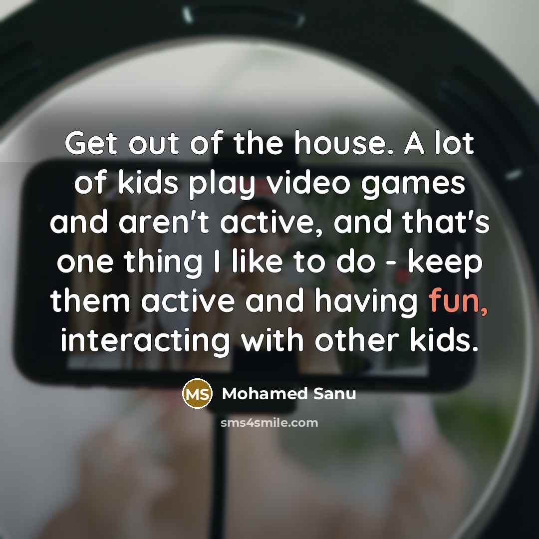 “Get out of the house. A lot of kids play…” quote by Mohamed Sanu
