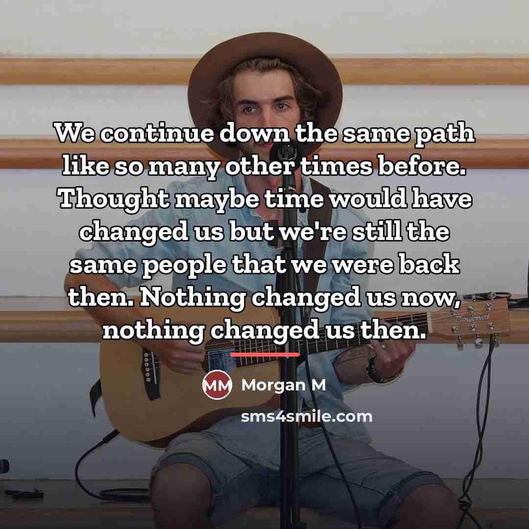 “We continue down the same path like so many other…” quote by Morgan M