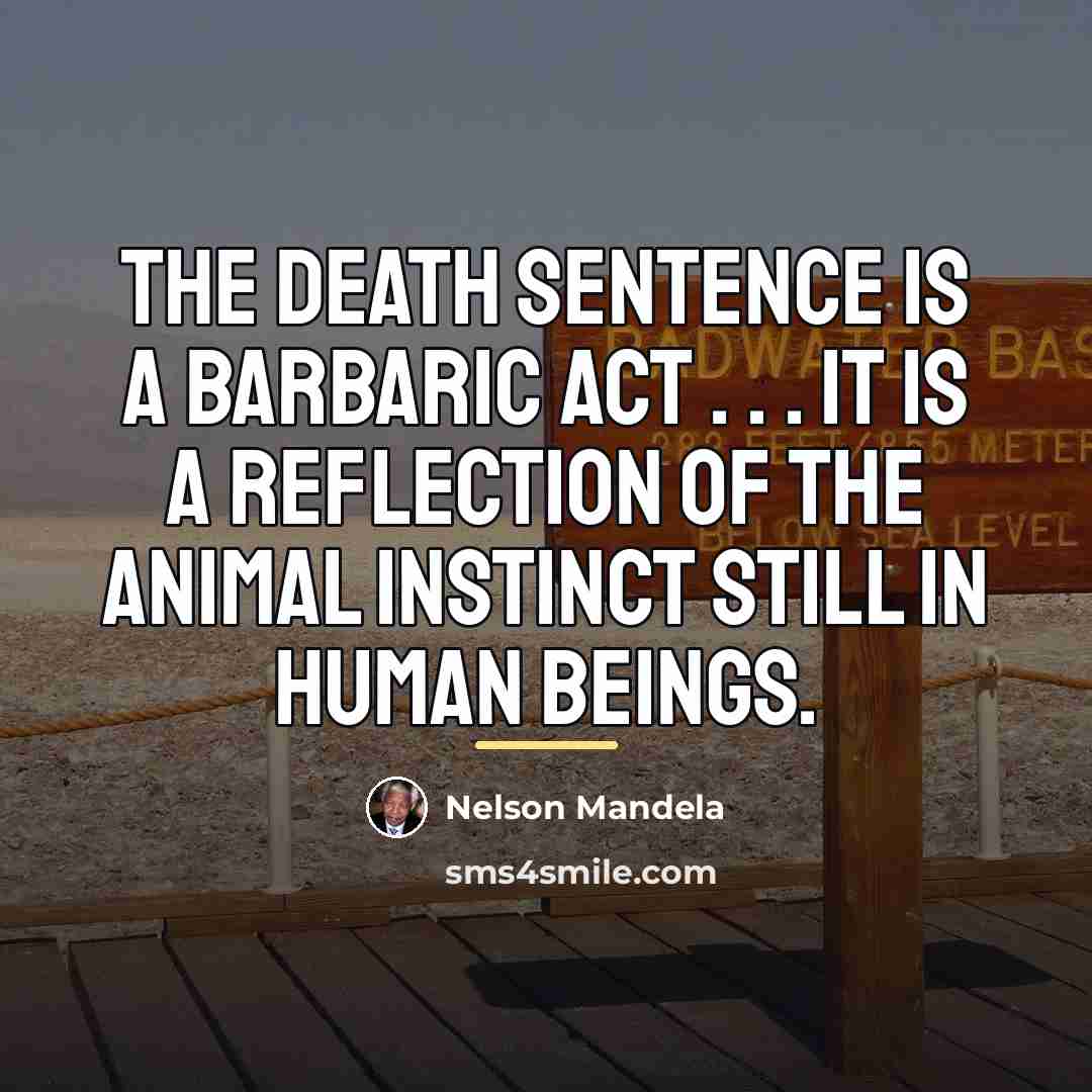 “The death sentence is a barbaric act . . .…” quote by Nelson Mandela