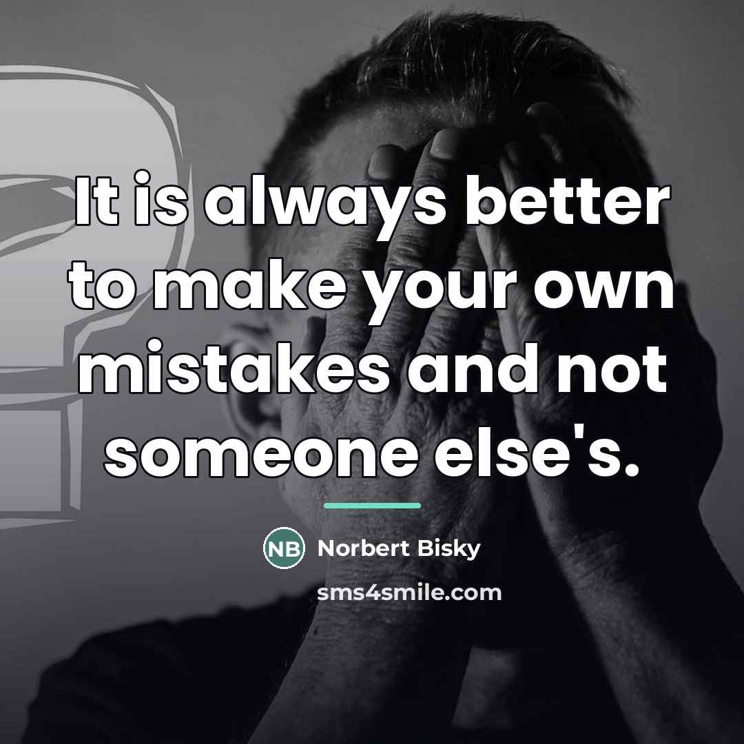 “It is always better to make your own mistakes and…” quote by Norbert Bisky